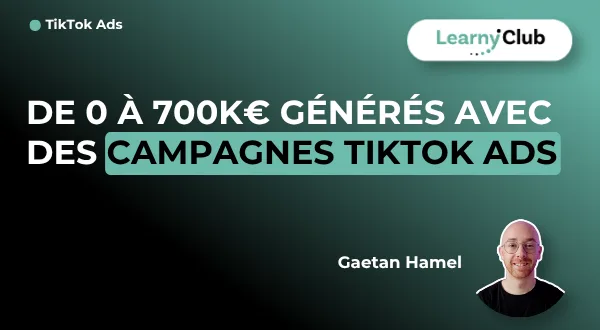De 0 à 700K€ générés avec des campagnes TikTok Ads