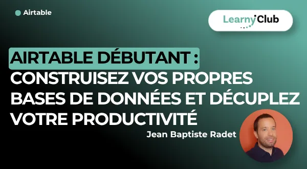 Airtable Débutant : Construisez vos propres bases de données et décuplez votre productivité