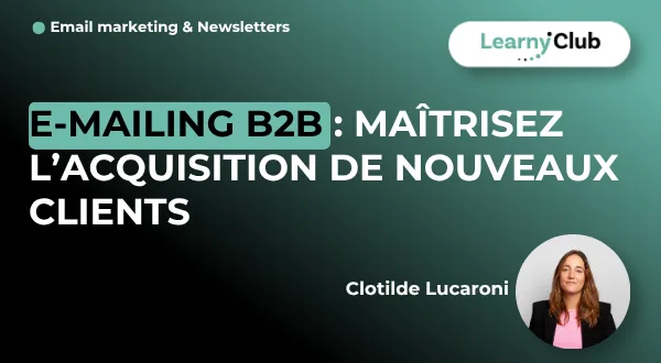 E-mailing B2B : Maîtrisez l'acquisition de nouveaux clients