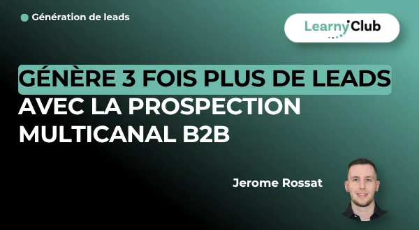 Génère 3 fois plus de leads avec la Prospection Multicanal B2B