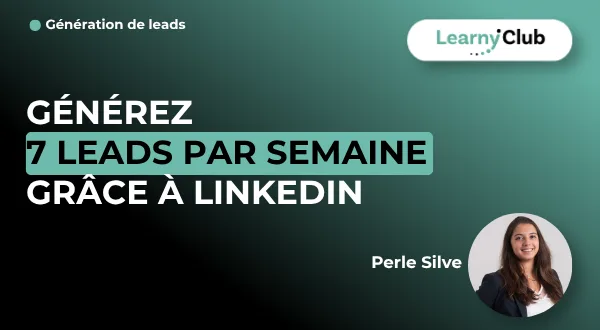 Générez 7 leads par semaine grâce à LinkedIn