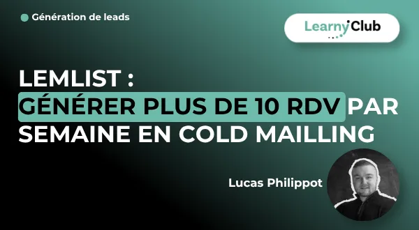 LemList : Générer plus de 10 RDV / Semaine en Cold Mailling