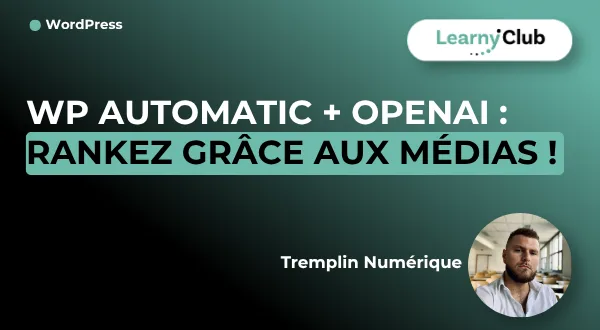WP Automatic + OpenAI : Rankez grâce aux médias !