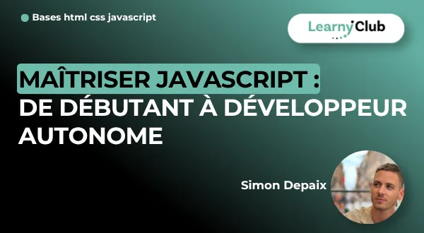 Maîtriser JavaScript : De débutant à développeur autonome