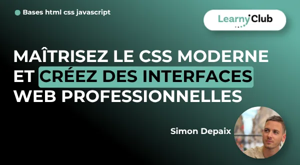 Maîtrisez le CSS moderne et créez des interfaces web professionnelles